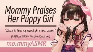Mommy Praises Her Puppy Girl [F4F][Good Girl][Pet Play][Head Scratchies]