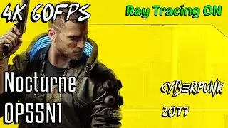 The Ultimate Guide to Nocturne OP55N1 in Cyberpunk 2077