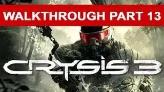Crysis 3 Walkthrough Part 13 HD 1080p No Commentary Xbox 360 Gameplay