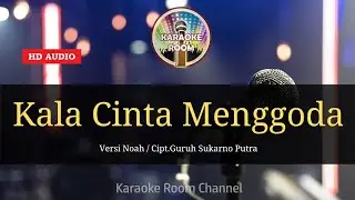 KALA CINTA MENGGODA - NOAH ( KARAOKE LIRIK NO VOCAL )