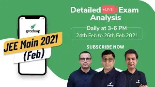 JEE Main Feb 2021 Detailed Live Exam Analysis & Questions Discussion (24-26th Feb) | Gradeup JEE