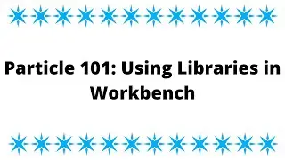 Particle 101: How Use Libraries in Particle Workbench