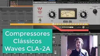 Compressores Clássicos - 02. Waves CLA-2A [português]