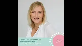 Cultivating Confidence for Better Relationships with Fiona Pearman