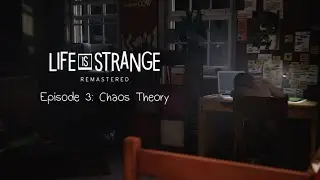 LIFE is STRANGE (Remastered) Episode 3: Chaos Theory