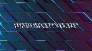 How To Track IP's On Linux