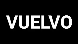 VUELVO.