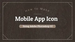 How to Design Mobile App Icon - Adobe Photoshop CC Tutorial