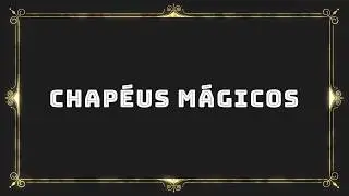 CHAPÉUS MÁGICOS - ANIMA FREI 2019