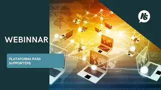 Webinar- Lançamento - Nova Plataforma para Supporters
