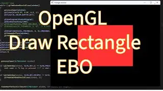 Part 7 - Draw Rectangle in OpenGL using EBO