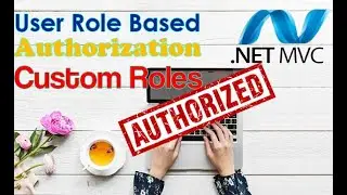 8. Roles Based Custom Authorization  Asp.net MVC