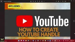 What is YouTube Handle | How to Create a YouTube Handle | iINTELLIGENCEi