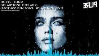 Hurts - Blind (Solarstone Pure Mix) (ASOT 600 Den Bosch Solarstone Live) HD 720p