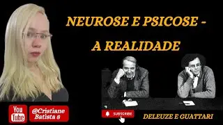 NEUROSE E PSICOSE - A REALIDADE  | DELEUZE E GUATTARI | AUDIOBOOK