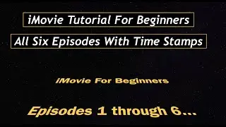 iMovie Tutorial 2021 -  Full Parts 1 through 6