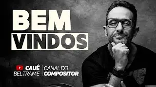 BEM-VINDOS AO CANAL DO COMPOSITOR  [ TEREMOS NOVIDADES ]