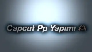 CapCut Pp Yapımı 💕