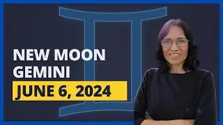 New Moon in Gemini June 6, 2024