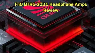FiiO BTR5-2021 Headphone Amps Review
