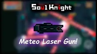*NEW WEAPON* Meteo Laser Gun ! || Soul Knight 2.1.0