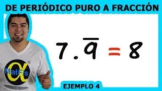 Convertir un decimal periódico puro a fracción 4 de 4 | Aritmética -  Alfa MatFis