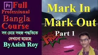 Mark in and Mark out in premiere pro cc 2019 Part 1 Bangla By Asish Roy