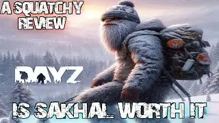 DayZ's New Map is Challenging, but Fantastic | A Squatchy Review
