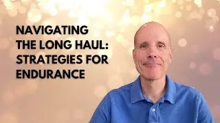 #140: Navigating the Long Haul: Strategies for Endurance