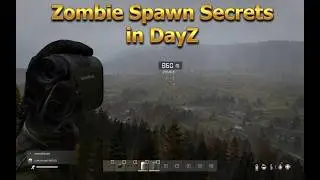 DayZ Zombie Spawns Are NOT What You Think