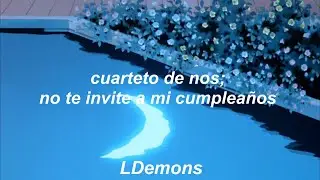 cuarteto de nos; no te invité a mi cumpleaños // letra