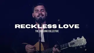 Reckless Love with Lyrics by Cory Asbury | The Crossing Collective