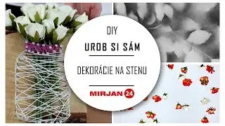 DIY - Urob si sám | DEKORÁCIE NA STENU || MIRJAN24