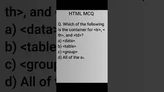 Which of the following is the container for tr, th, and td || HTML MCQ #30 #htmlmcq