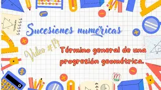 Sucesiones numéricas #14: Término general de una progresión geométrica