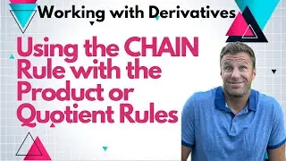 How to Find Derivatives Using the CHAIN Rule in the Product and Quotient Rules Calculus