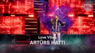 Artūrs Hatti "Love Vibes" | Supernova2023 FINĀLS