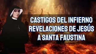 Revelaciones de Jesús a Santa Faustina sobre los Castigos del Infierno