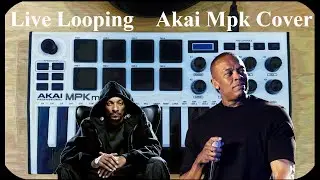 Dr Dre - Still Dre [Live looping, Remix, Akai Mpk Cover]