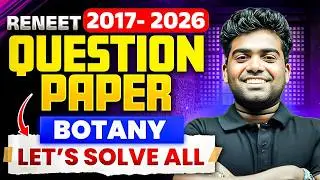 RE-NEET 2026 🔥Botany Question Papers 2017–2026 | Let's Solve Them All