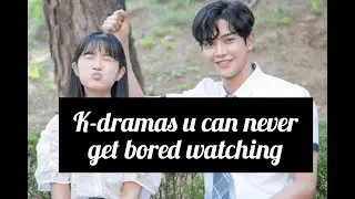 K-dramas you will never get bored watching it 