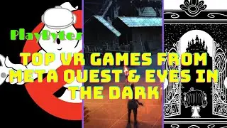 PlayBytes | Top VR Games from Meta Quest & Eyes in the Dark