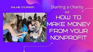 №9 How to Make Money from Your Nonprofit #Online #Courses #Training