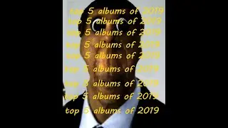 Top 5 Albums of 2019