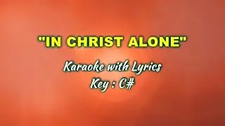 IN  CHRIST ALONE "Karaoke with Lyrics" (Key : C#)