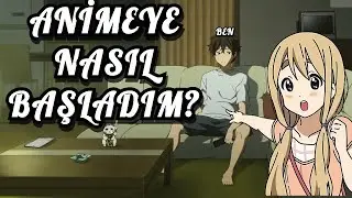 ANİMEYE NASIL BAŞLADIM