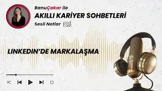 LINKEDIN'de MARKALAŞMA - PODCAST KANALIM AÇILDI!!