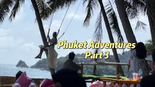 Phuket Adventure Part 3 🏝️✈️