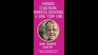 Handling Challenging Dementia Behaviors & Long Term Care