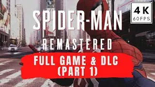 MARVEL'S SPIDER-MAN REMASTERED with all DLCs - FULL GAME PART 1 PC 4K 60FPS - No Commentary